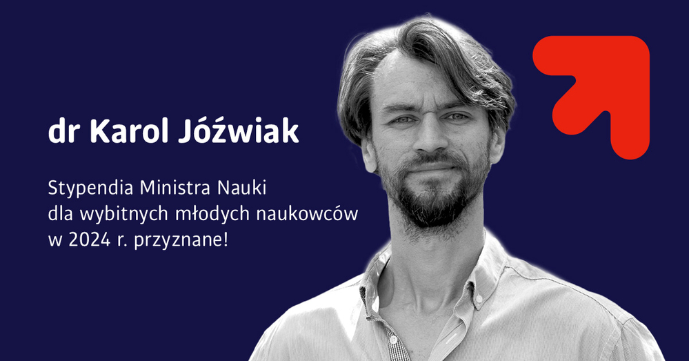 Portrait photos of Dr Karol Jóźwiak and the inscription Scholarships of the Minister of Science for outstanding young scientists in 2024 awarded! Portrait photos of Dr Karol Jóźwiak and the inscription Scholarships of the Minister of Science for outstanding young scientists in 2024 awarded!