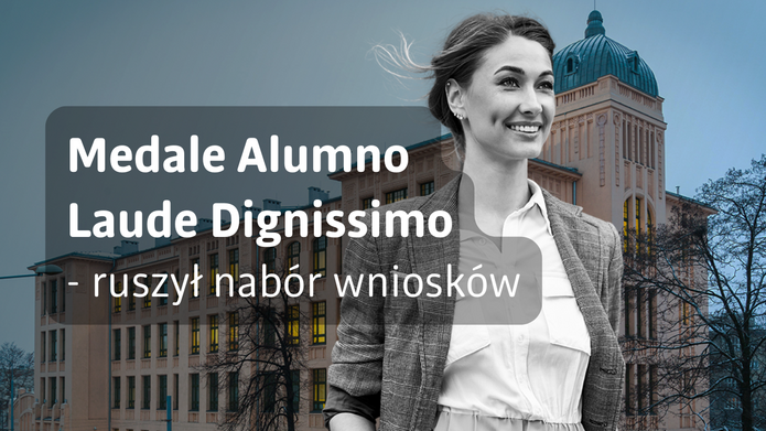 Grafika informacyjna z wizerunkiem gmachu Uniwersytetu Łódzkiego w tle. Po prawej stronie widoczna jest uśmiechnięta kobieta ubrana w jasną koszulę i marynarkę, stojąca na tle budynku z charakterystyczną kopułą. Po lewej stronie umieszczono półprzezroczysty, szary prostokąt z białym napisem: „Medale Alumno Laude Dignissimo – ruszył nabór wniosków”. Całość utrzymana jest w stonowanej, eleganckiej kolorystyce.