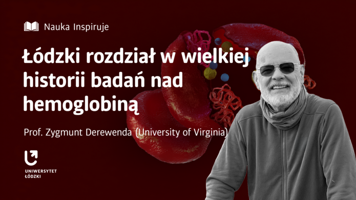 Baner ze zdjęciem prof. Zygmunta Derewendy i tytułem Łódzki rozdział w wielkiej historii badań nad hemoglobiną