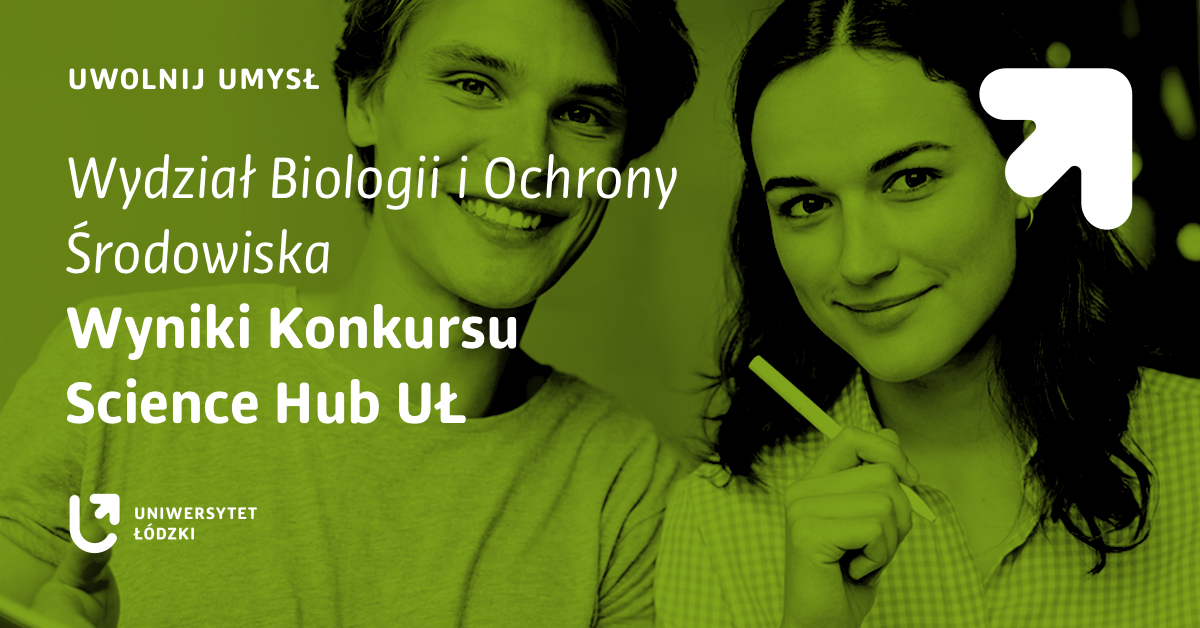Zwycięzcy konkursu Science Hub UŁ z WBiOŚ